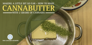 HHow To Make Cannabutter & Edibles With 2 Grams Of Weed - The Cannabis Advisory